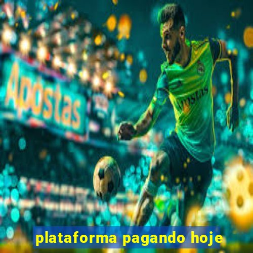 plataforma pagando hoje